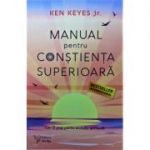 Manual pentru constienta superioara - Ken Keyes