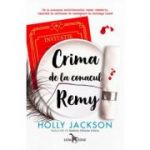 Crima de la conacul Remy - Holly Jackson