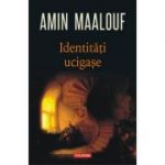 Identități ucigașe - Amin Maalouf