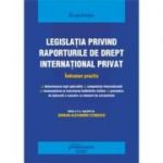 Legislatia privind raporturile de drept international privat. Actualizat 25 septembrie 2022 - Serban-Alexandru Stanescu
