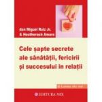 Cele șapte secrete ale sănătății, fericirii și succesului în relații - Don Miguel Ruiz