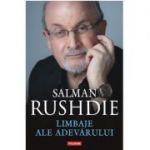 Limbaje ale adevărului. Eseuri 2003‑2020 - Salman Rushdie