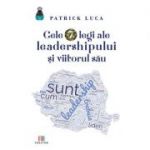 Cele 7 legi ale leadershipului si viitorul sau - Patrick Luca