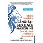 Ghidul complet al sanatatii sexuale masculine - Dudley Seth Danoff