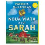 Noua viață a lui Sarah - Patricia MacLachlan