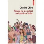 Raluca nu s-a culcat niciodată cu Tudor - Cristina Chira