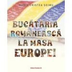 Bucătăria românească la masa Europei - Maria Cristea Soimu