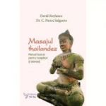 Masajul thailandez. Manual ilustrat pentru începători și avansați - David Roylance