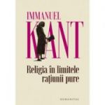 Religia în limitele rațiunii pure - Immanuel Kant