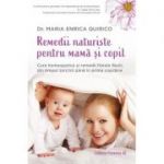 Remedii naturiste pentru mamă și copil - Maria Enrica