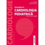 Esentialul in Cardiologia Pediatrica, editie revizuita si adaugita - Eliza Cinteza