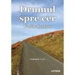 Drumul spre cer, volumul 1 si 2 - Vasile Serban