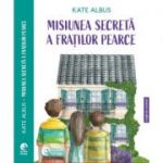 Misiunea secreta a fratilor Pearce - Kate Albus