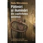 Pătimiri şi iluminări din captivitatea sovietică - Radu Mărculescu