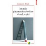 Istoriile şi scenariile de viitor ale educaţiei - Jacques Attali