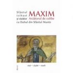 Sfântul Maxim Arzătorul de colibe isihast și văzător cu Duhul din Sfântul Munte - Ica Ioan I. Diacon