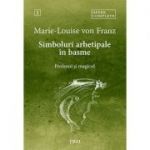 Simboluri arhetipale în basme. Profanul și magicul, Opere Complete 1 - Marie-Louise von Franz