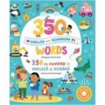 350 words in English and Romanian. 350 de cuvinte in engleza si romana