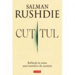 Cuţitul. Reflecții în urma unei tentative de asasinat - Salman Rushdie