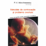 Metodele de contraceptie si problema avortului - Pierre V. Marchesseau