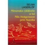 Minunata calatorie a lui Nils Holgersson prin Suedia - Selma Lagerlof