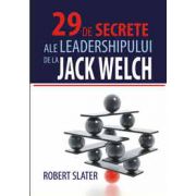 29 de secrete ale leadershipului - De la Jack Welch