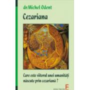 Cezariana - Care este viitorul unei umanitati nascute prin cezariana?