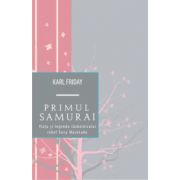 Primul samurai - Viata si legenda razboinicului rebel Taira Masakado