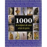 1000 sculpturi ale unor artisti de geniu