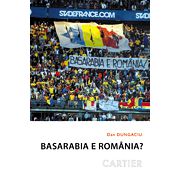 Basarabia e Romania? - Dileme identitare si (geo)politice in Republica Moldova