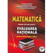 Matematica. Modele de teste pentru evaluarea nationala pentru elevii clasei a VIII-a
