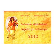 Calendar saptamanal angelic si astrologic 2012
