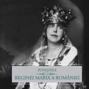 Povestile Reginei Maria a României