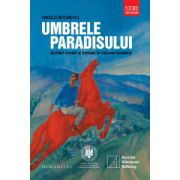 Umbrele paradisului. Scriitori români şi francezi în Uniunea Sovietică