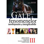 Enciclopedia Gale - a fenomenelor neobisnuite si inexplicabile - vol. III