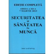 Securitatea si sanatatea in munca - Editia a XII-a, 7 Martie 2013