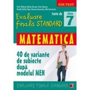Teste de evaluare finala standard, clasa a VII-a. Matematica - 40 de variante de subiecte dupa modelul MEN