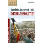 Romania, Bucuresti 1989. Enigmele revolutiei?