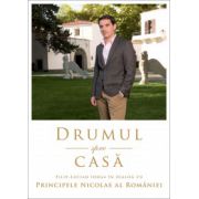 Drumul spre casa. Dialog cu Principele Nicolae Al Romaniei