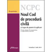 Noul Cod de procedura civila si Legea de punere in aplicare - actualizat 1 iulie 2014 cu index alfabetic si corespondenta cu reglementarile anterioare