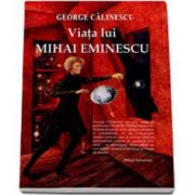 George Calinescu. Viata lui Mihai Eminescu