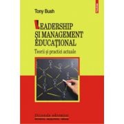 Leadership si management educational. Teorii si practici actuale