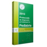 Protocoale de diagnostic si tratament in pediatrie 2013