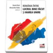 Romania intre lucrul bine facut si Marea Unire