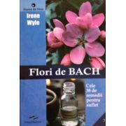 Flori de Bach. Cele 38 de remedii pentru suflet