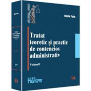 Tratat teoretic si practic de contencios administrativ, volumul 1