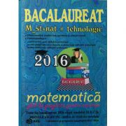 Bacalaureat Matematica 2016 - M_Stiintele_Naturii, M_Tehnologic. Ghid de pregatire pentru examen