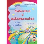 Matematica si explorarea mediului pentru clasa pregatitoare semestrul I (Mariana Morarasu)