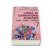 Limba si literatura romana, clasa a VII-a. Teorie, modele, exercitii - Cristian Ciocaniu (Editie 2016)