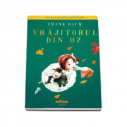 Vrajitorul din Oz - Colectia Mari clasici ilustrati